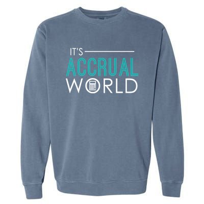 It's Accrual World Funny Accounting And Accountant Cpa Gift Garment-Dyed Sweatshirt