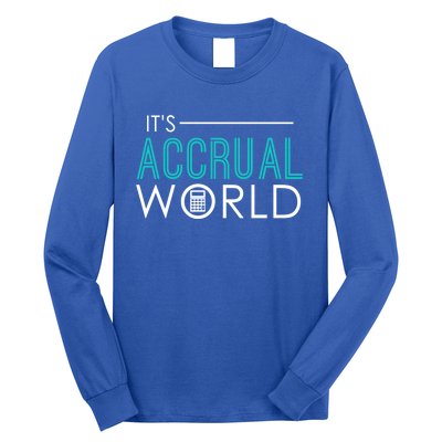 It's Accrual World Funny Accounting And Accountant Cpa Gift Long Sleeve Shirt