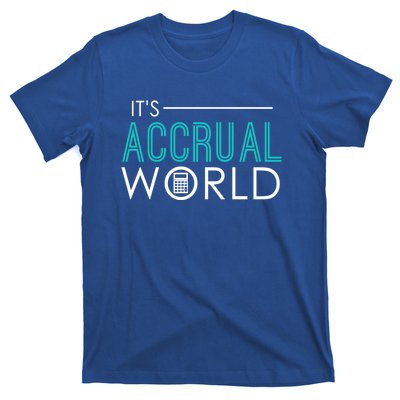 It's Accrual World Funny Accounting And Accountant Cpa Gift T-Shirt