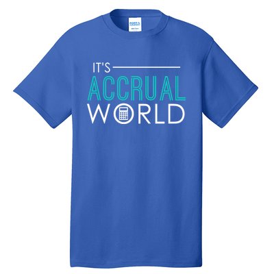 It's Accrual World Funny Accounting And Accountant Cpa Gift Tall T-Shirt