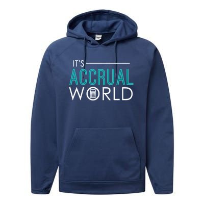 It's Accrual World Funny Accounting And Accountant Cpa Gift Performance Fleece Hoodie