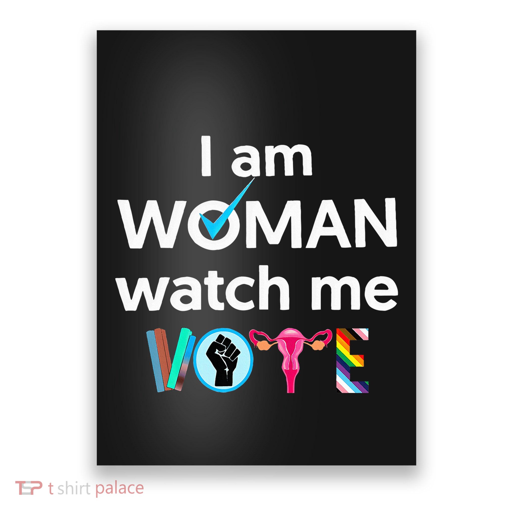 I Am Woman Watch Me Vote Poster