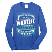 ItS A Worthy Thing You WouldnT Understand Name Vintage Funny Gift Long Sleeve Shirt