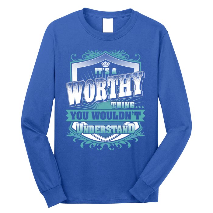 ItS A Worthy Thing You WouldnT Understand Name Vintage Funny Gift Long Sleeve Shirt