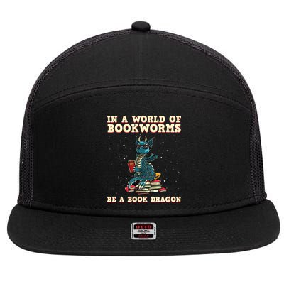 In A World Full Of Bookworms Be A Book Dragon 7 Panel Mesh Trucker Snapback Hat