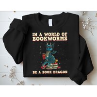 In A World Full Of Bookworms Be A Book Dragon Sweatshirt