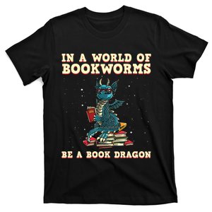 In A World Full Of Bookworms Be A Book Dragon T-Shirt