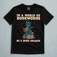 In A World Full Of Bookworms Be A Book Dragon T-Shirt