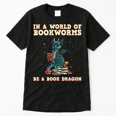 In A World Full Of Bookworms Be A Book Dragon Tall T-Shirt