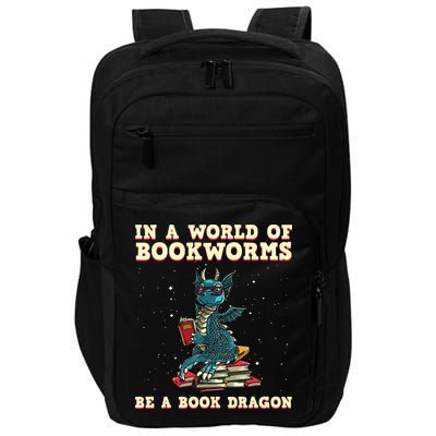 In A World Full Of Bookworms Be A Book Dragon Impact Tech Backpack