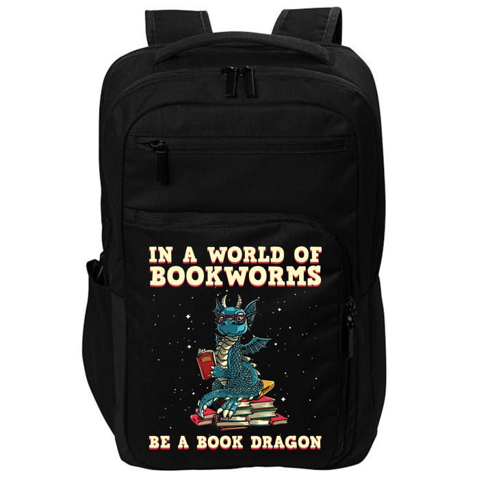 In A World Full Of Bookworms Be A Book Dragon Impact Tech Backpack
