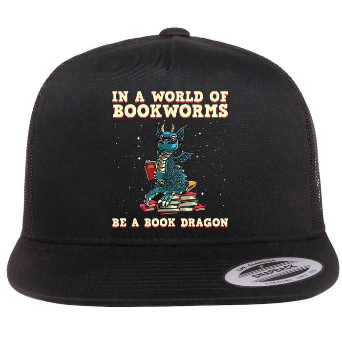 In A World Full Of Bookworms Be A Book Dragon Flat Bill Trucker Hat