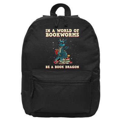 In A World Full Of Bookworms Be A Book Dragon 16 in Basic Backpack