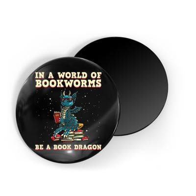 In A World Full Of Bookworms Be A Book Dragon Magnet