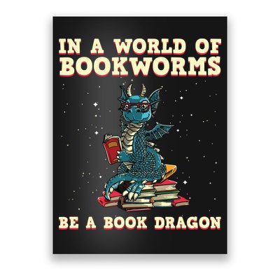 In A World Full Of Bookworms Be A Book Dragon Poster