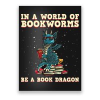 In A World Full Of Bookworms Be A Book Dragon Poster