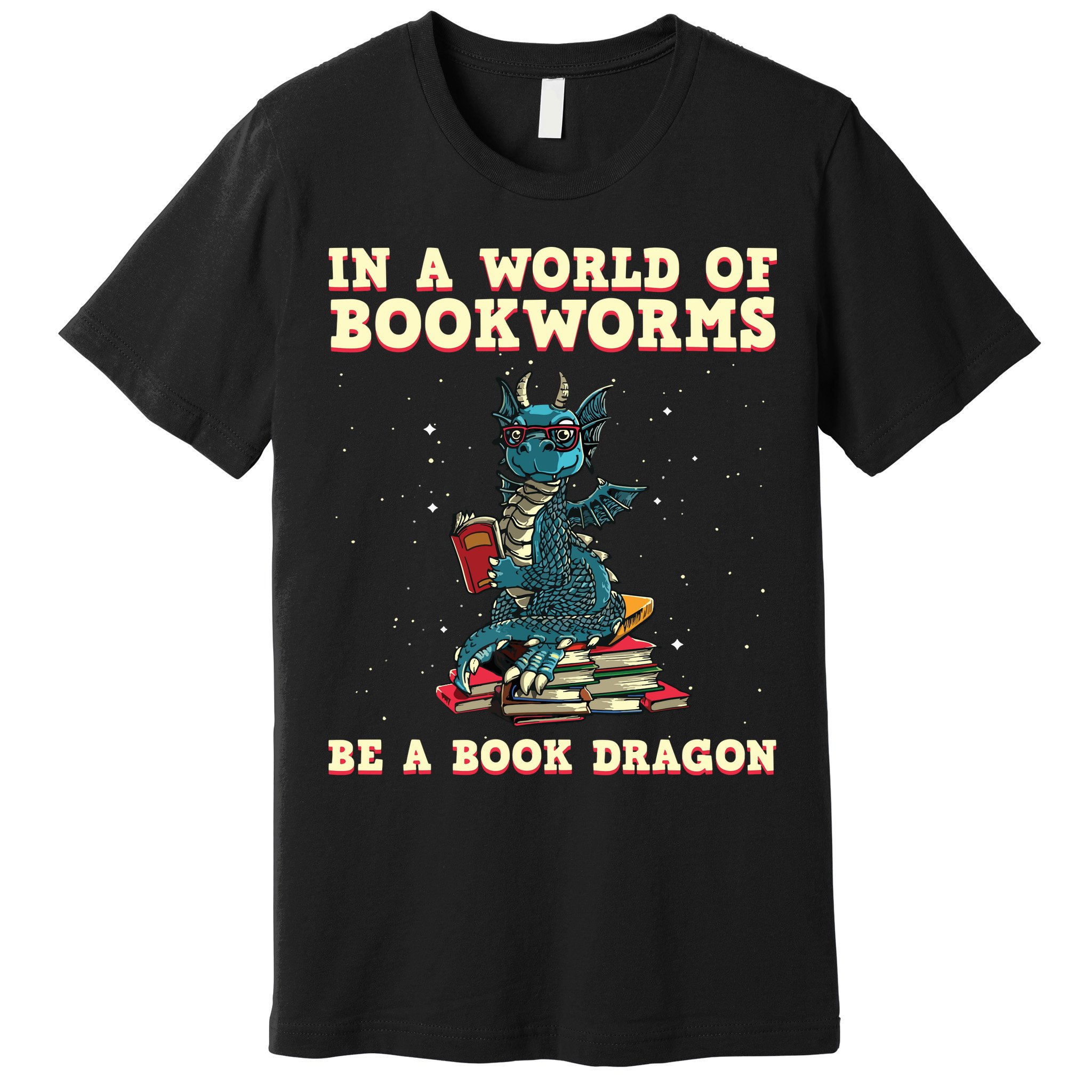 In A World Full Of Bookworms Be A Book Dragon Premium T-Shirt