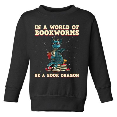 In A World Full Of Bookworms Be A Book Dragon Toddler Sweatshirt