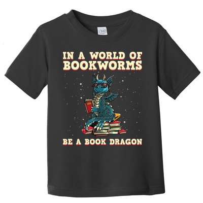 In A World Full Of Bookworms Be A Book Dragon Toddler T-Shirt