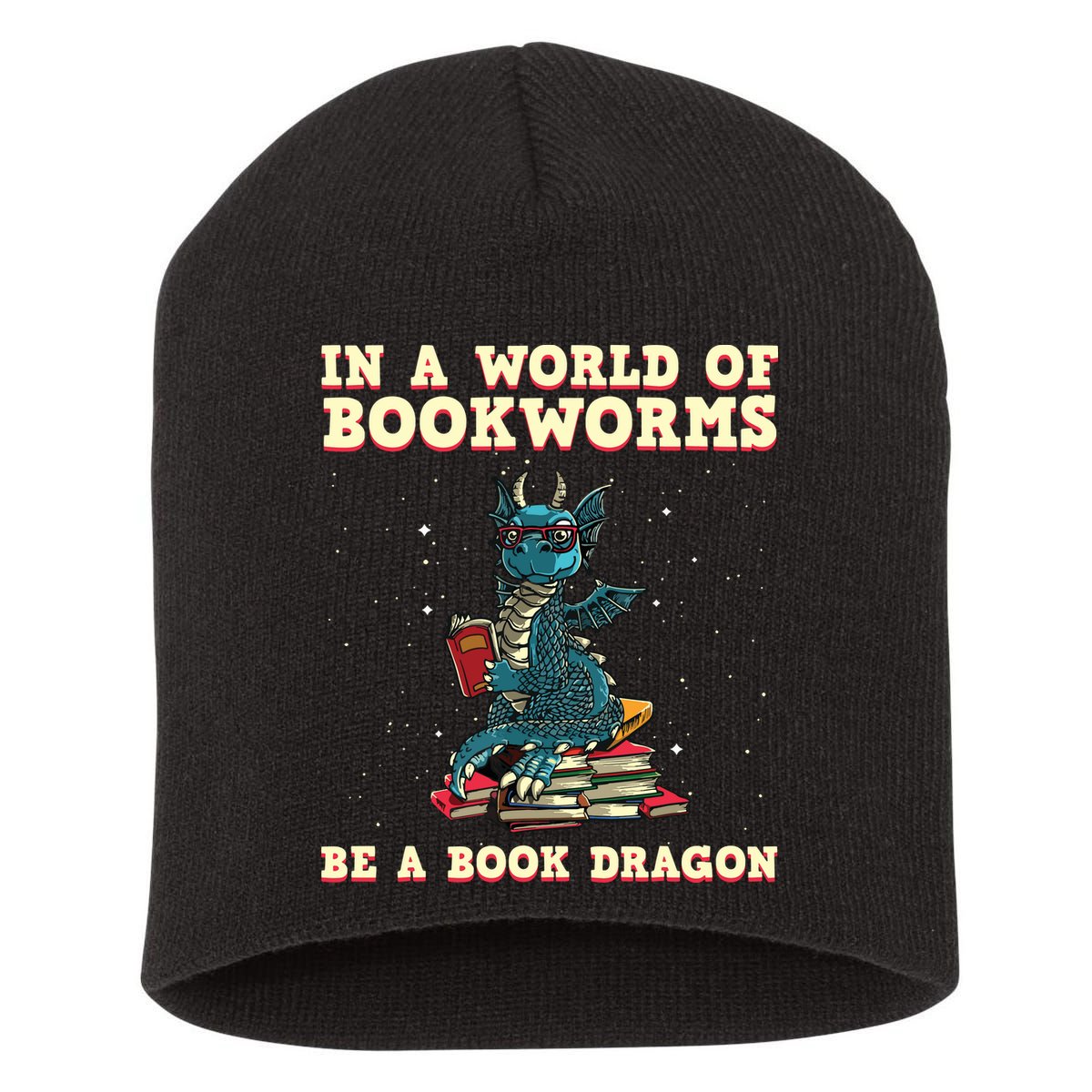 In A World Full Of Bookworms Be A Book Dragon Short Acrylic Beanie