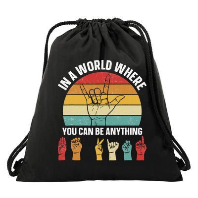 In A World Where You CanBe Anything Sign Language ASL Drawstring Bag