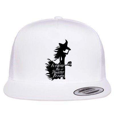 In A World Full Of Princesses Be A Witch Flat Bill Trucker Hat