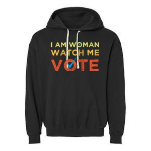 I Am Woman Watch Me Vote 2024 Garment-Dyed Fleece Hoodie