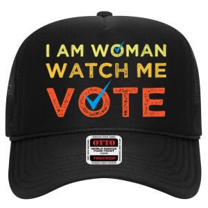 I Am Woman Watch Me Vote 2024 High Crown Mesh Back Trucker Hat