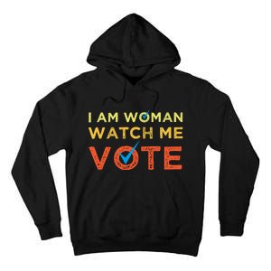 I Am Woman Watch Me Vote 2024 Tall Hoodie