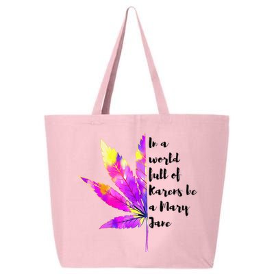 In A World Full Of Karen's Be A Mary Jane Marijuana Weed 420 25L Jumbo Tote