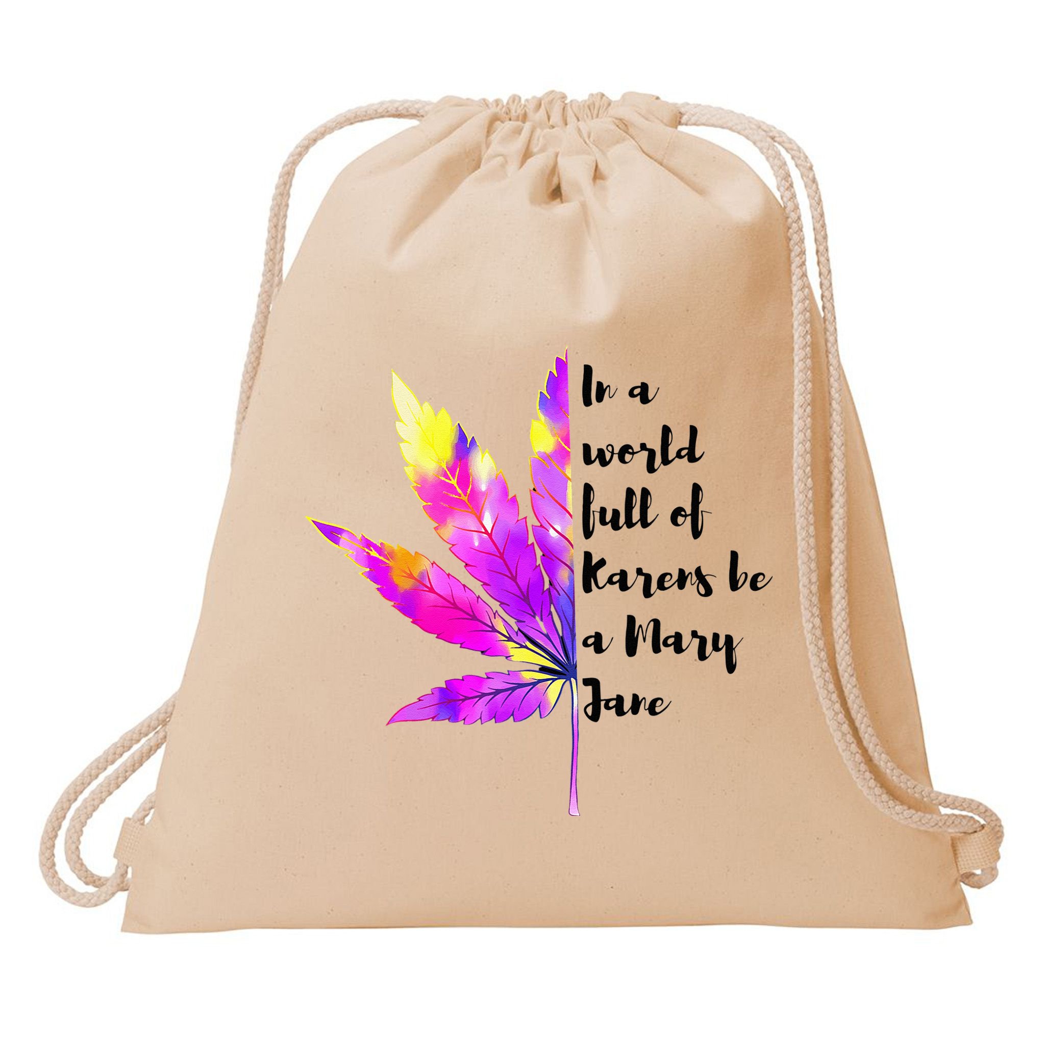 In A World Full Of Karen's Be A Mary Jane Marijuana Weed 420 Drawstring Bag