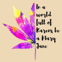 In A World Full Of Karen's Be A Mary Jane Marijuana Weed 420 Drawstring Bag