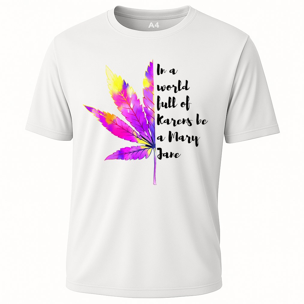 In A World Full Of Karen's Be A Mary Jane Marijuana Weed 420 Performance Shirt