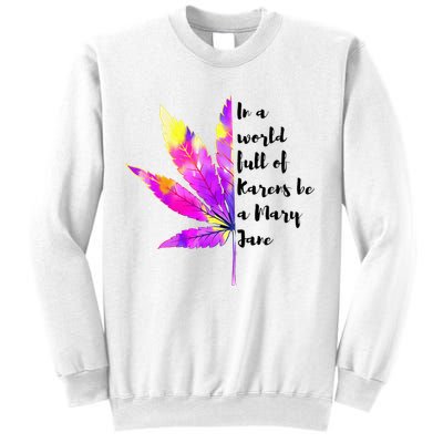 In A World Full Of Karen's Be A Mary Jane Marijuana Weed 420 Sweatshirt