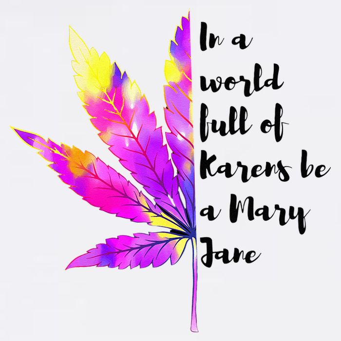 In A World Full Of Karen's Be A Mary Jane Marijuana Weed 420 Sweatshirt