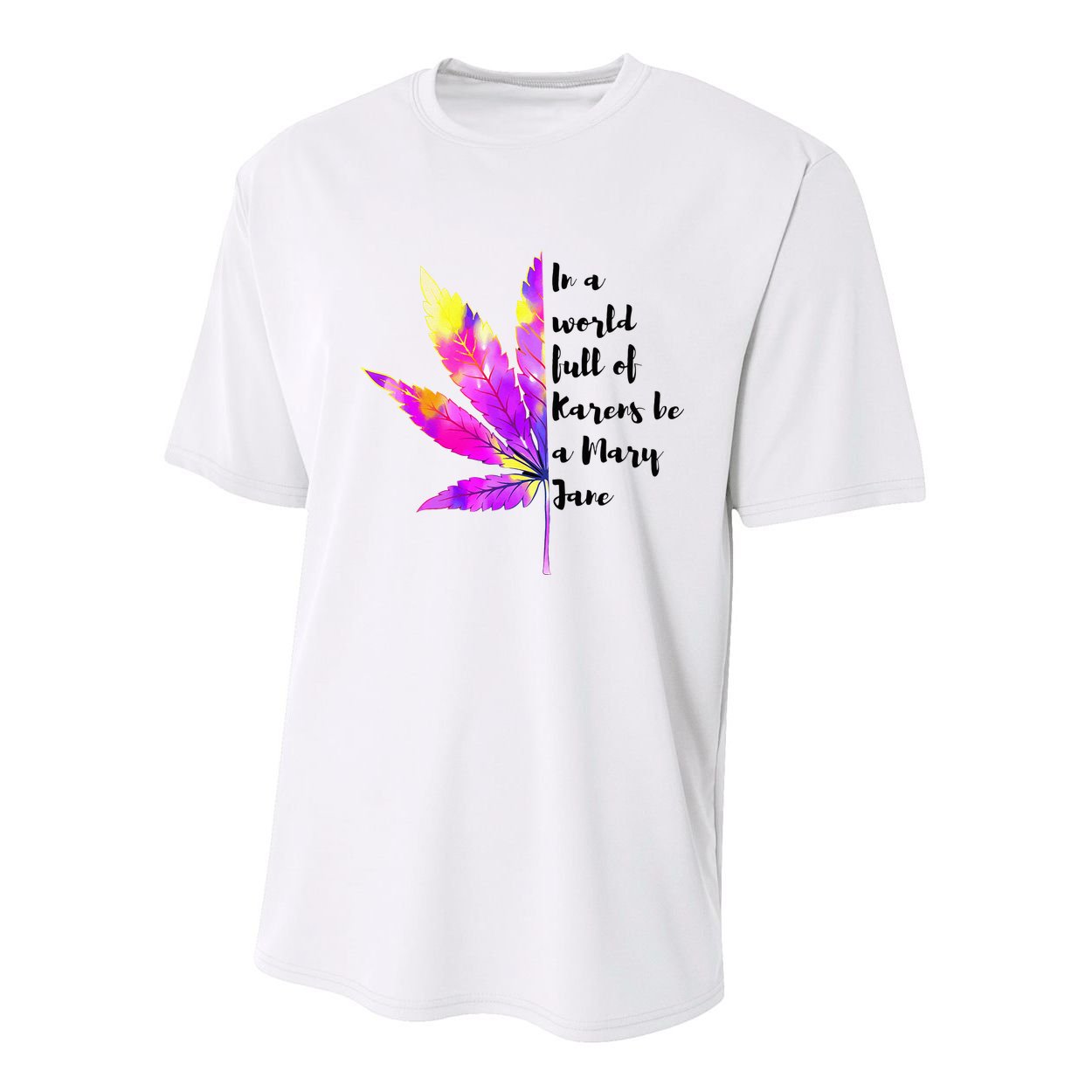 In A World Full Of Karen's Be A Mary Jane Marijuana Weed 420 Youth Performance Sprint T-Shirt