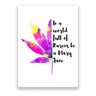 In A World Full Of Karen's Be A Mary Jane Marijuana Weed 420 Poster