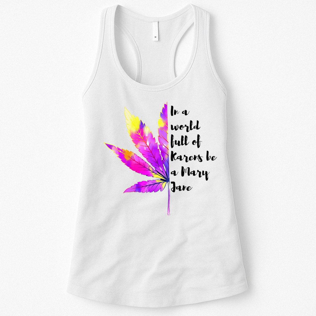 In A World Full Of Karen's Be A Mary Jane Marijuana Weed 420 Womens Tank Top