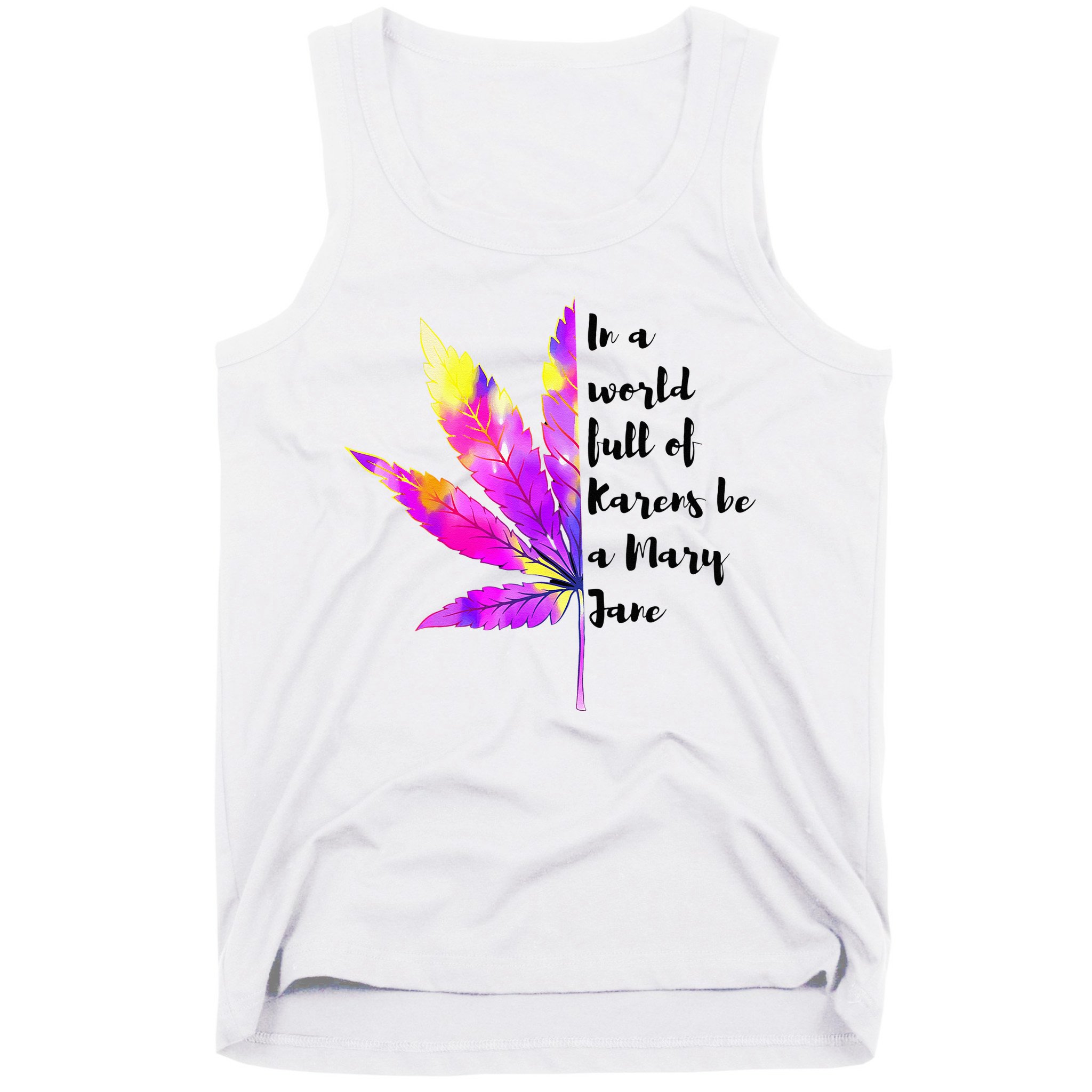 In A World Full Of Karen's Be A Mary Jane Marijuana Weed 420 Tank Top