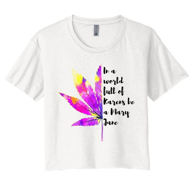 In A World Full Of Karen's Be A Mary Jane Marijuana Weed 420 Crop Top
