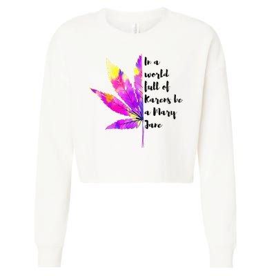 In A World Full Of Karen's Be A Mary Jane Marijuana Weed 420 Cropped Pullover Crew