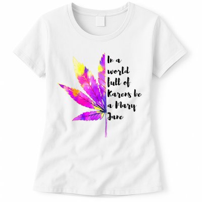In A World Full Of Karen's Be A Mary Jane Marijuana Weed 420 Womens T-Shirt
