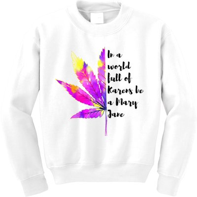 In A World Full Of Karen's Be A Mary Jane Marijuana Weed 420 Kids Sweatshirt