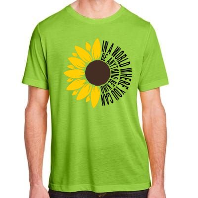 In A World Where You Can Be Anything Be Kind Sunflower Anti Bullying Adult ChromaSoft Performance T-Shirt