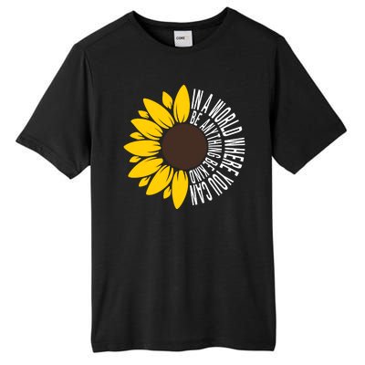 In A World Where You Can Be Anything Be Kind Sunflower Anti Bullying Tall Fusion ChromaSoft Performance T-Shirt