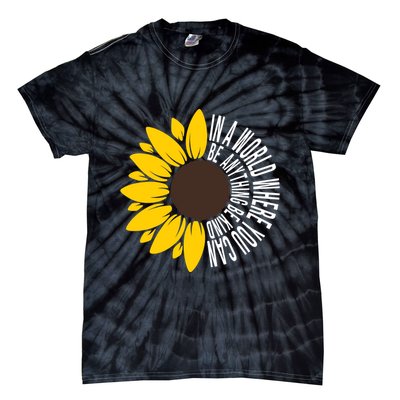 In A World Where You Can Be Anything Be Kind Sunflower Anti Bullying Tie-Dye T-Shirt