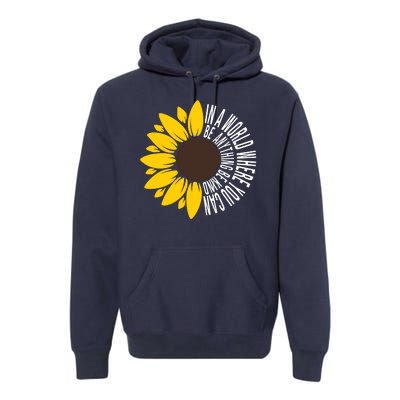 In A World Where You Can Be Anything Be Kind Sunflower Anti Bullying Premium Hoodie