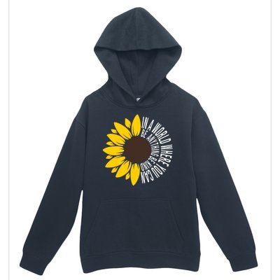 In A World Where You Can Be Anything Be Kind Sunflower Anti Bullying Urban Pullover Hoodie