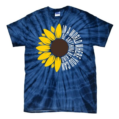 In A World Where You Can Be Anything Be Kind Sunflower Anti Bullying Tie-Dye T-Shirt