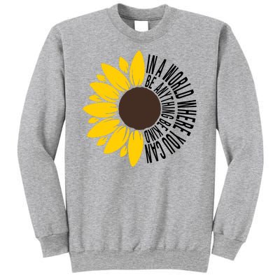 In A World Where You Can Be Anything Be Kind Sunflower Anti Bullying Sweatshirt